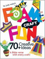 Foam Craft Fun: 70+ Creative Ideas 0784726515 Book Cover