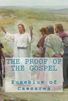 The Proof of the Gospel: Two Volumes in One 1490362169 Book Cover