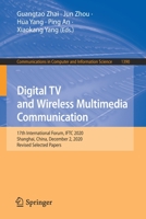 Digital TV and Wireless Multimedia Communication: 17th International Forum, IFTC 2020, Shanghai, China, December 2, 2020, Revised Selected Papers 9811611939 Book Cover