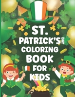 St. Patrick's Day Coloring Book for Kids: Lucky St. Patrick's Day Coloring Books For Adults Relaxation Holiday Activity Book Man And Woman. Size 8.5x11 Inches 65 Pages B09S5ZND4G Book Cover