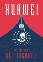 Huawei: The Genius of Ren Zhengfei 1487804857 Book Cover
