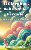 Il Giardino delle Stelle Perdute: Favole per il tuo bambino (Italian Edition) B0DPN9KHRM Book Cover