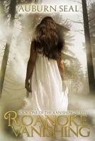 Roanoke Vanishing (The Vanishing Series) (Volume 1) 1482036142 Book Cover