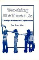 Teaching the Three R's: Through Movement Experiences 0808707515 Book Cover