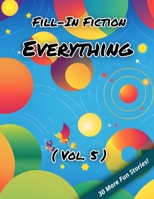 Fill-In Fiction: Everything Edition: B0C1J1HDQB Book Cover