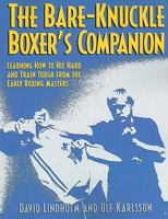 Bare-Knuckle Boxer's Companion: Learning How to Hit Hard and Train Tough from the Early Boxing Masters 1648370993 Book Cover