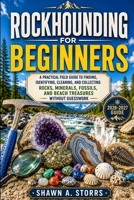 Rockhounding for Beginners: A Practical Field Guide to Finding, Identifying, Cleaning, and Collecting Rocks, Minerals, Fossils, and Beach Treasures Without Guesswork B0H7NHTVHH Book Cover