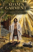 Adam's Garment: And its Transmission through the Ages of Patriarchs and Prophets B0HFY9TFZ4 Book Cover