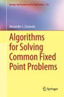 Algorithms for Solving Common Fixed Point Problems 3319774360 Book Cover