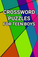 Crossword Puzzles for Teen Boys: 80 Large Print Crossword Puzzles for Teenage Boys B08PXB5P89 Book Cover