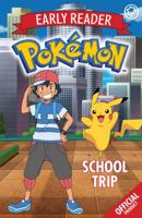 The Official Pokemon Early Reader: School Trip 1408357437 Book Cover
