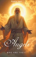 Angels: Who Are They? B0G2DYQZSP Book Cover