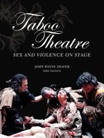 Taboo Theatre: Sex & Violence on Stage 1609272668 Book Cover