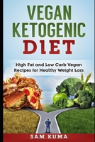 Vegan Ketogenic Diet: High Fat and Low Carb Vegan Recipes for Weight Loss 1922300438 Book Cover