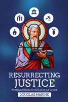 Resurrecting Justice: Reading Romans for the Life of the World 083085276X Book Cover