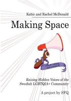 Making Space: Raising Hidden Voices of the Swedish LGBTQIA+ Community 9176997243 Book Cover