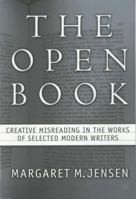 The Open Book: Creative Misreading in the Works of Selected Modern Writers 0312293534 Book Cover