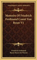 Memoirs Of Friedrich Ferdinand Count Von Beust V1 1428610197 Book Cover