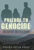 Prelude to Genocide: Incident in Erzerum 1480818739 Book Cover