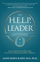 The H.E.L.P. Leader - Lead Yourself: How to Unlock Your Invisible Chains, Increase Your Productivity and Make a Difference 1486621619 Book Cover