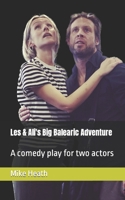 Les & Ali's Big Balearic Adventure: A comedy play for two actors B0CFZ8BDM9 Book Cover