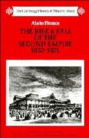 The Rise and Fall of the Second Empire, 1852-1871 (The Cambridge History of Modern France) 0521358566 Book Cover