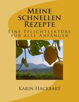 Meine Schnellen Rezepte 1482365499 Book Cover