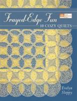 Frayed Edge Fun: 10 Cozy Quilts 1564774279 Book Cover