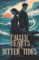 Fallen Hearts And Bitter Tides: A Journey Of Emotional turmoil, redemption and deep personal conflict B0FS2D5C5Y Book Cover