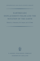 Earthquake Displacement Field and the Rotation of the Earth (Astrophysics and Space Science Library) 9027701598 Book Cover