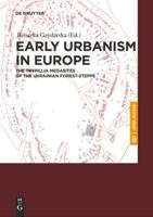 Early Urbanism in Europe : The Trypillia Mega-Sites of the Ukrainian Forest-Steppe 3110664933 Book Cover