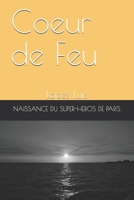 Coeur de Feu: NAISSANCE DU SUPER-HEROS DE PARIS (Times Of) (French Edition) 2956862006 Book Cover