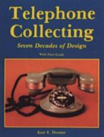 Telephone Collecting: Seven Decades of Design 0887404898 Book Cover