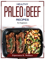 Healthy Paleo Ground Beef Recipes: For beginners 1804375985 Book Cover