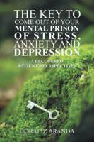 The Key to Come Out of Your Mental Prison of Stress, Anxiety and Depression: 1982217162 Book Cover