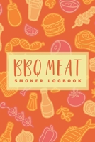 BBQ Meat Smoker Logbook: The Must-Have Meat Smoking Accessories For Pitmasters Smokers; Blank Pitmaster Cookbook; Meat Smoking Essentials Book; Meat Smoking Notebook Gift; Pitmaster Barbecue Notebook; 1692761943 Book Cover