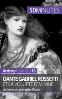 Dante Gabriel Rossetti et la volupté féminine: Le héros du préraphaélisme 2806258014 Book Cover