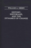 History, Historians, and the Dynamics of Change 0275939022 Book Cover