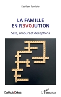 La famille en révolution: Sexe, amours et déceptions (Des Hauts Et Débats) (French Edition) 2343202273 Book Cover