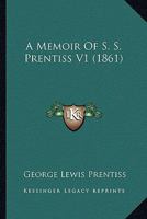 A Memoir Of S. S. Prentiss V1 1163912778 Book Cover