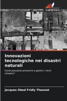 Innovazioni tecnologiche nei disastri naturali: Come possiamo prevenire e gestire i rischi climatici? 6206123472 Book Cover