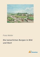 Die kaiserlichen Burgen in Bild und Wort 3965062417 Book Cover