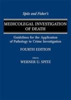 Spitz And Fisher's Medicolegal Investigation Of Death: Guidelines For The Application Of Pathology To Crime Investigation 0398026424 Book Cover