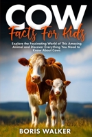 Cow Facts for Kids: Explore the Fascinating World of This Amazing Animal and Discover Everything You Need to Know About Cows (Fun Learning with Animal Friends) B0FQ62QPH9 Book Cover