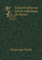 Causerie Faite Au Cercle Catholique de Namur 5518948409 Book Cover
