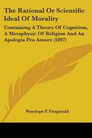 The Rational, Or Scientific, Ideal of Morality 1103455737 Book Cover