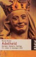 Adelheid. Königin, Kaiserin, Heilige. Ein Leben in bewegter Zeit. 3492229956 Book Cover