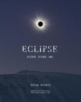 Eclipse: History. Science. Awe. 0932898173 Book Cover