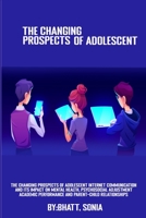 The Changing Prospects Of Adolescent Internet Communication And Its Impact On Mental Health, Psychosocial Adjustment, Academic Performance And Parent-Child Relationships 5335421509 Book Cover