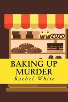 Baking Up Murder 1546658122 Book Cover